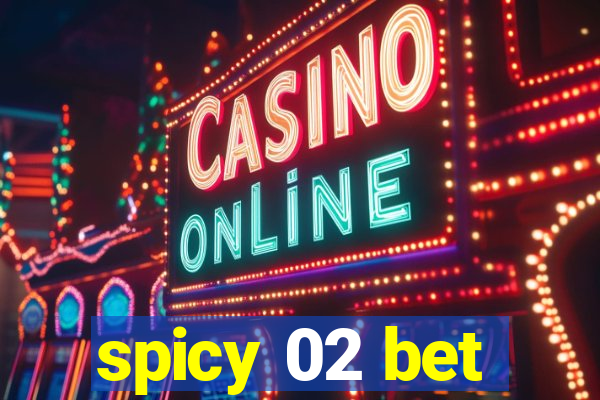 spicy 02 bet